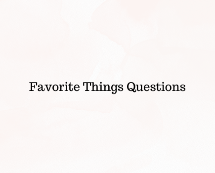 Favorite Things Questions