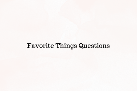 Favorite Things Questions