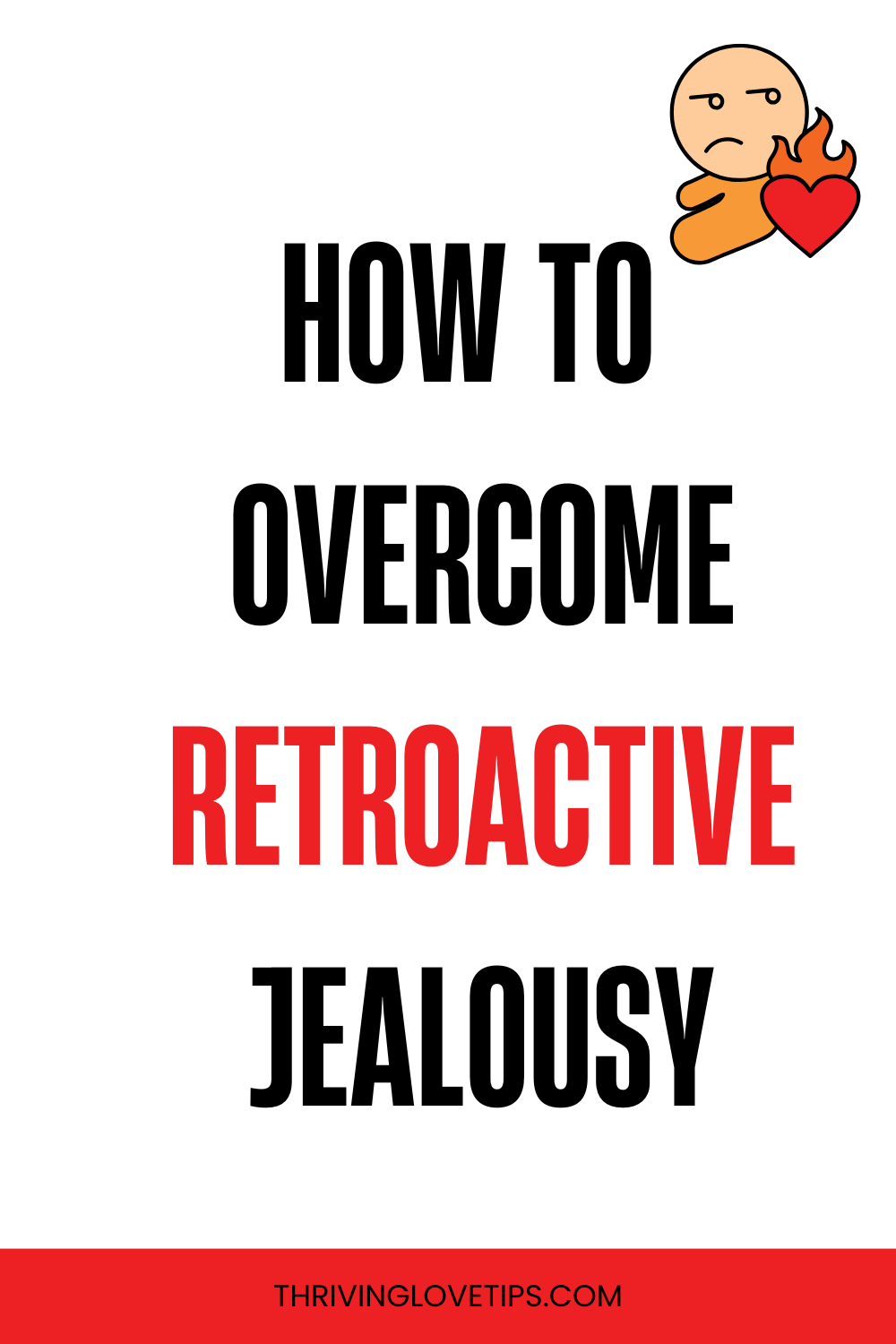 How to Overcome Retroactive Jealousy